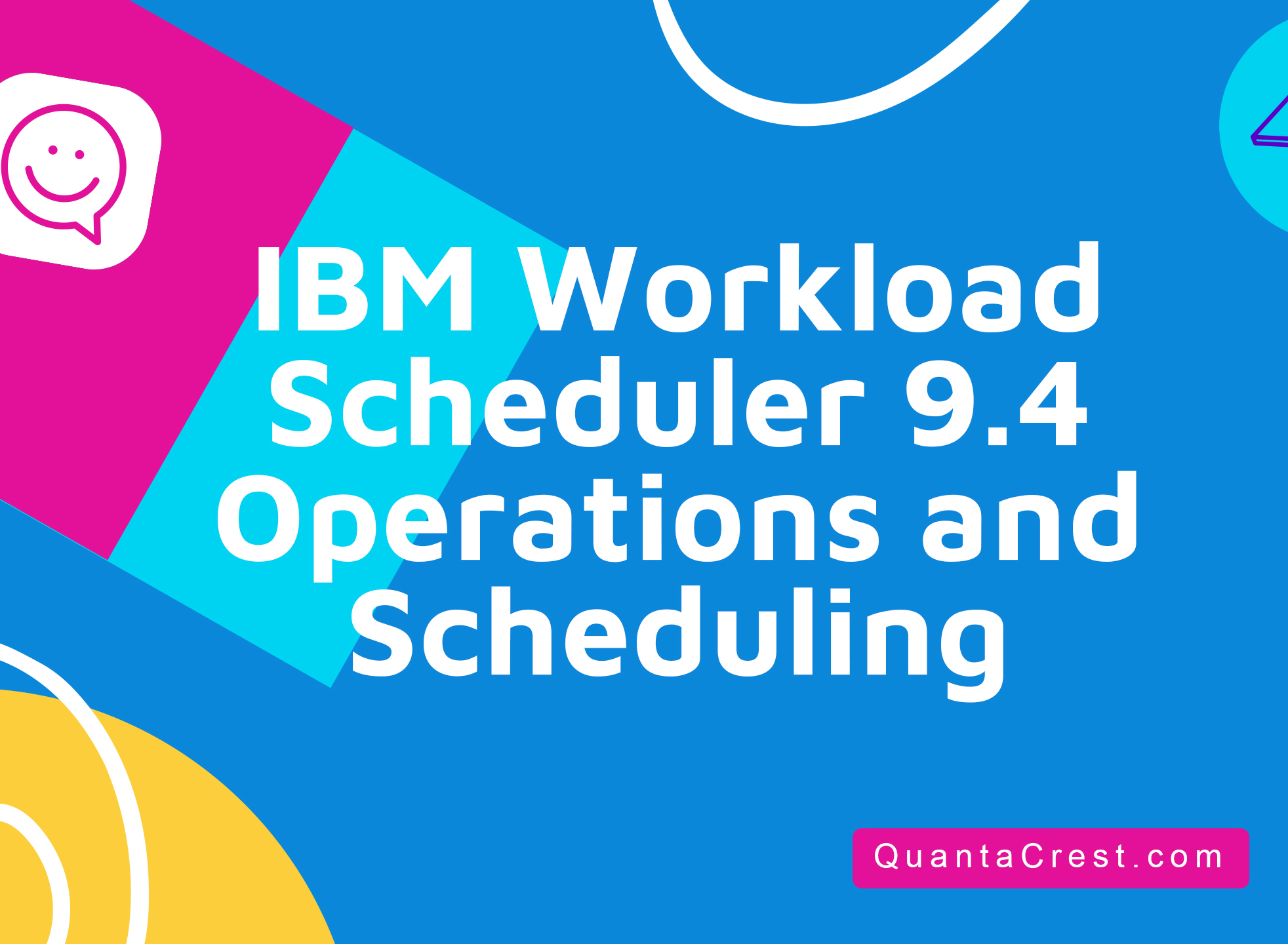 IBM Workload Scheduler 9.4 Operations and Scheduling